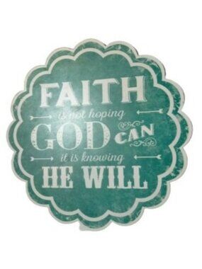 Metal Sign Faith Is Not Hoping God Can It Is Knowing He Will Christian Decor
